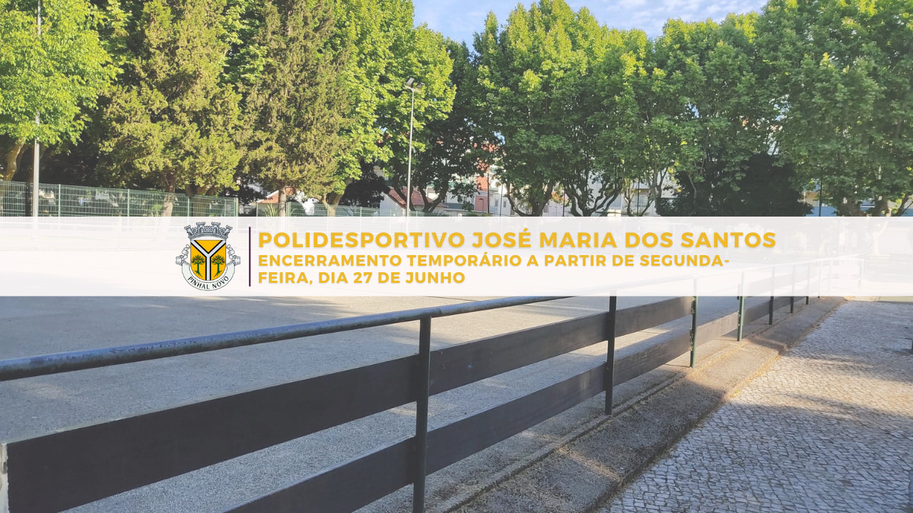 Encerramento temporário do Polidesportivo José Maria dos Santos