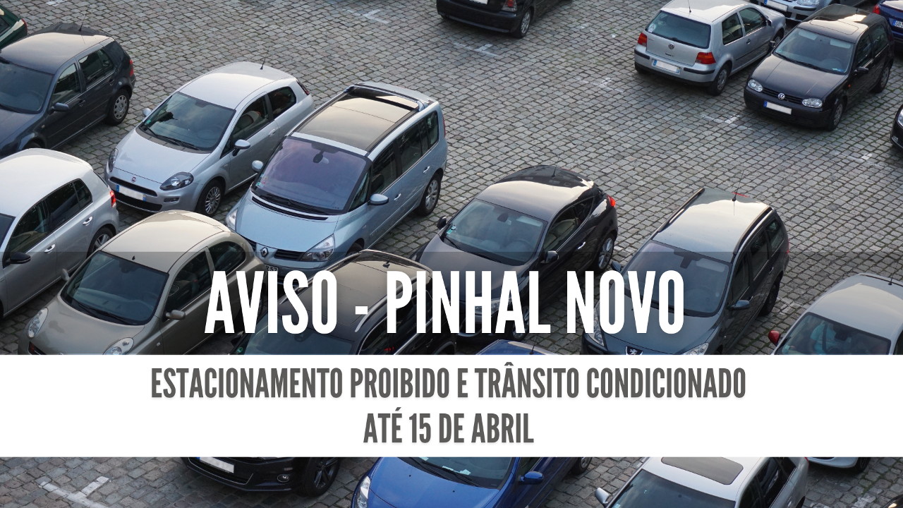 Estacionamento proibido e trânsito condicionado – Pinhal Novo
